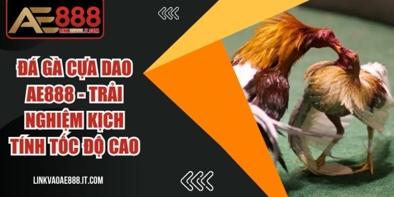 Đá Gà Cựa Dao AE888